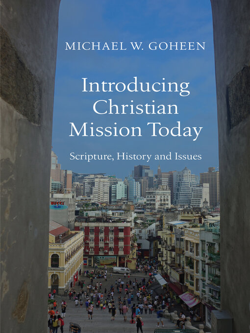 Title details for Introducing Christian Mission Today by Michael W. Goheen - Available